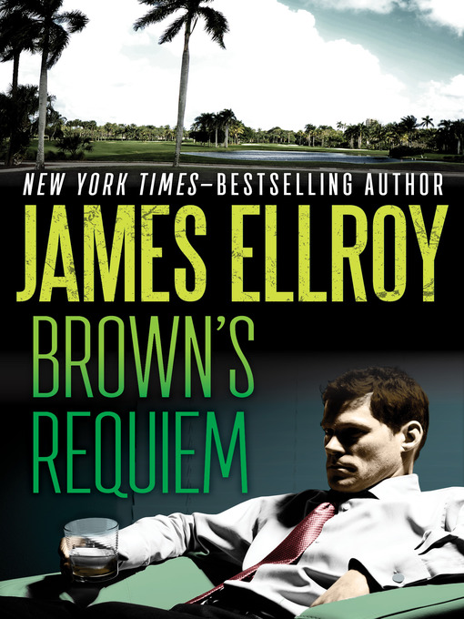 Title details for Brown's Requiem by James Ellroy - Available